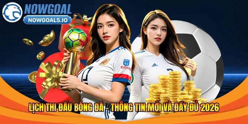 Lịch thi đấu bóng đá thông tin mới